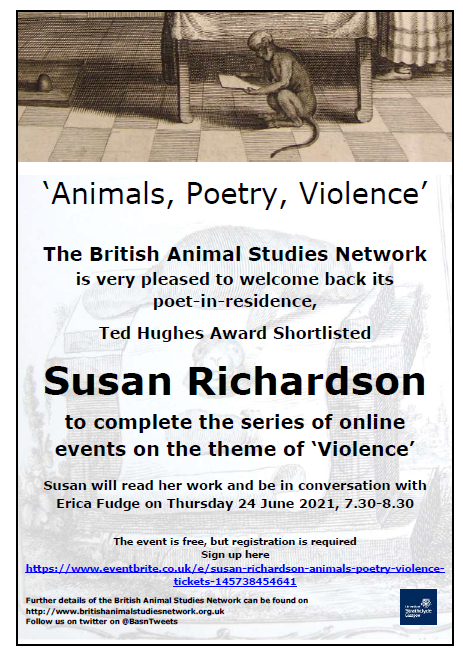 A poster advertising Susan's contribution, as poet-performer, to one of the conferences of the British Animal Studies Network on the theme of violence.
