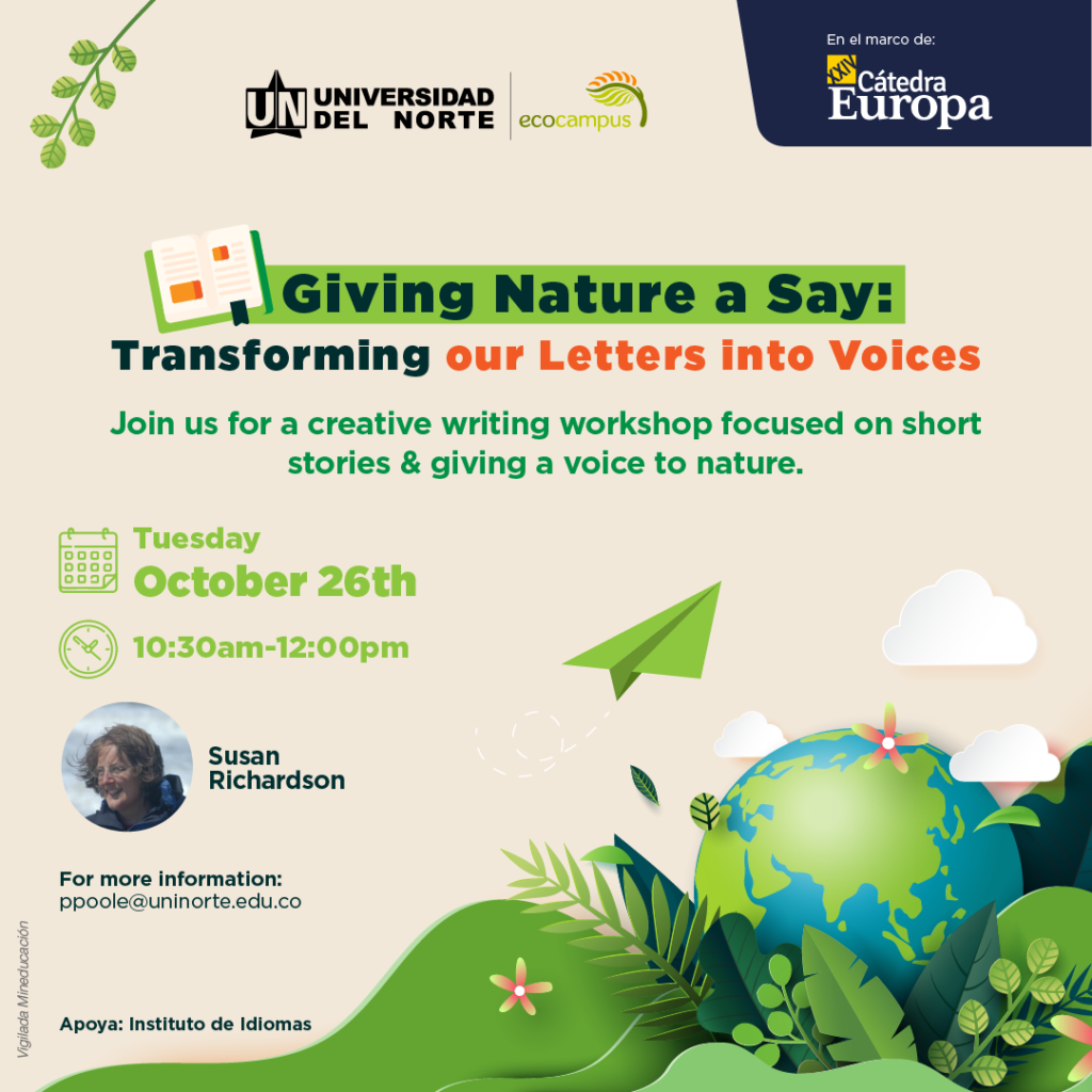 Poster advertising Susan's online creative writing workshop for students at the Universidad Del Norte in Barranquilla, Colombia. The workshop title is 'Giving Natuire a Say' and along with a photo of Susan, the poster contains an illustration of clouds, green vegetation and our planet, over which a green paper aeroplane flies.